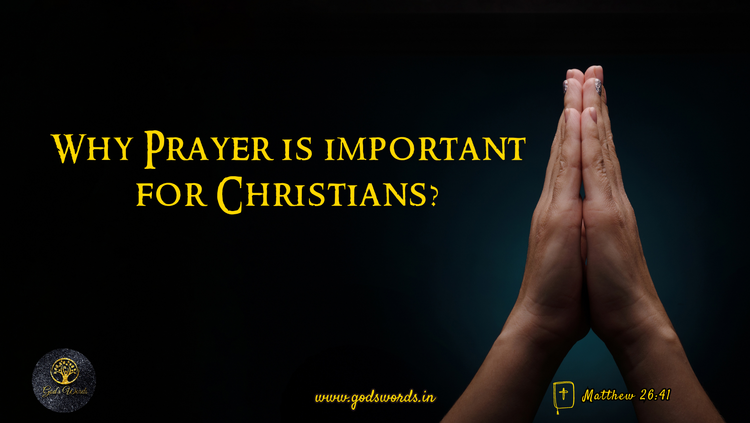 Why Prayer is important for Christians? Why Prayer is important for Christians?
